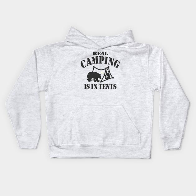 Real Camping Is In Tents Kids Hoodie by Etopix